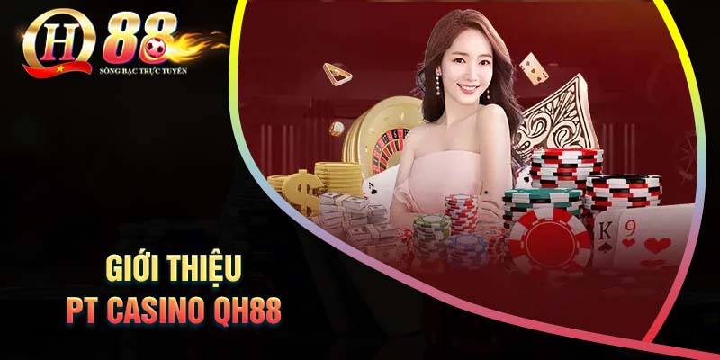 gioi-thieu-ve-sanh-game-pt-casino-qh88