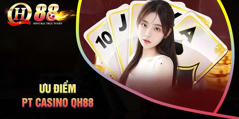 ly-do-nen-tham-gia-sanh-cuoc-pt-casino-qh88