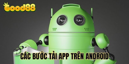 cac-buoc-tai-app-good88-tren-android