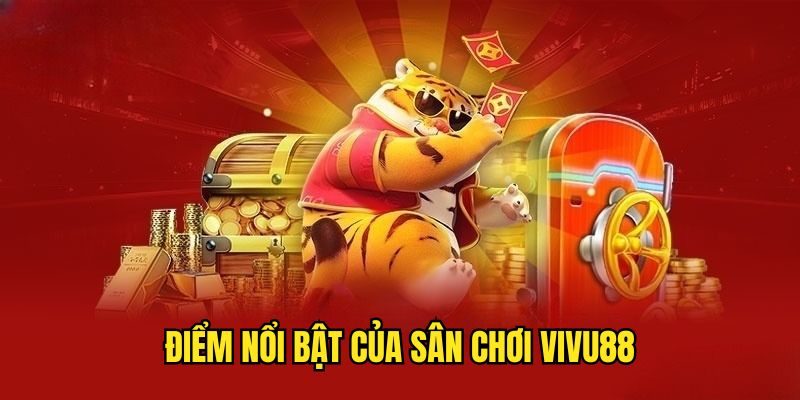gioi-thieu-vivu88-diem-noi-bat