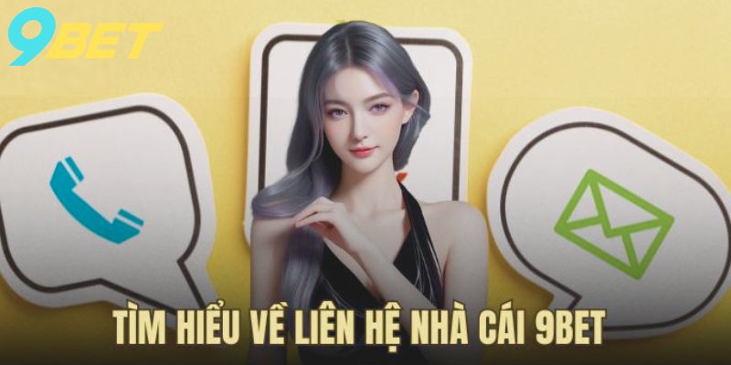 tim-hieu-lien-he-nha-cai-9bet