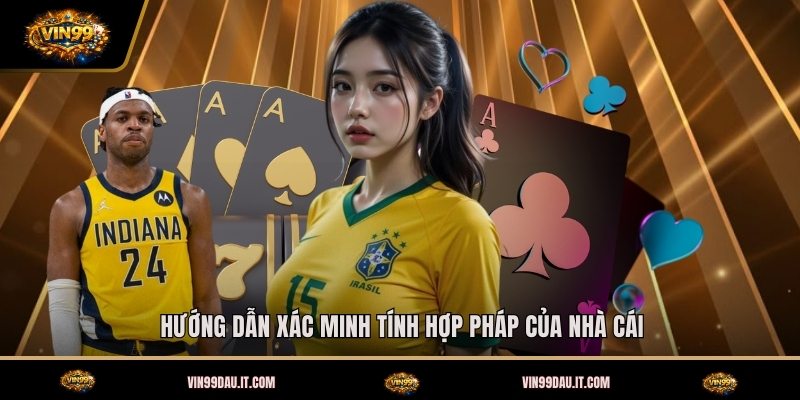 huong-dan-xac-minh-tinh-hop-phap-cua-nha-cai