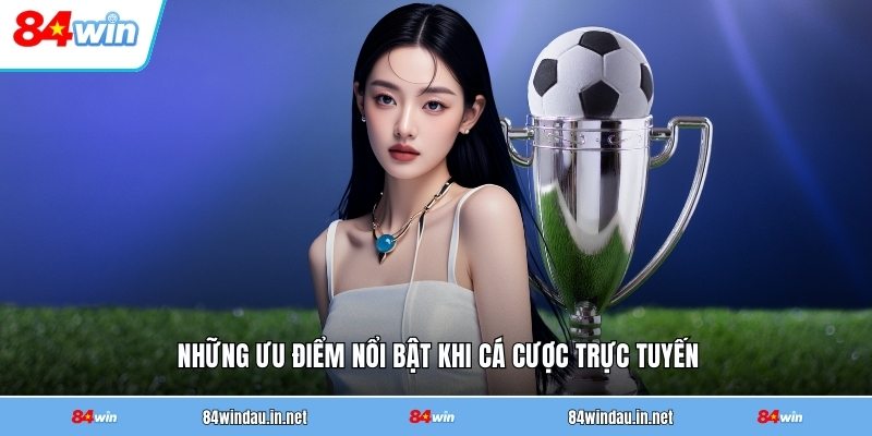 nhung-uu-diem-noi-bat-khi-ca-cuoc-truc-tuyen